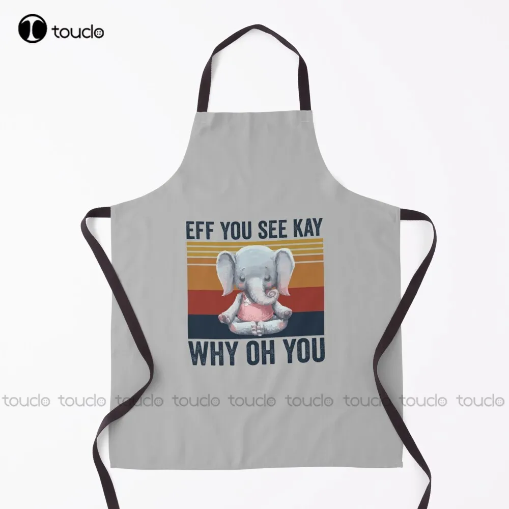 

Eff You See Kay Why Oh You Apron Cooking Aprons Garden Kitchen Household Cleaning Personalized Custom Apron Unisex Adult