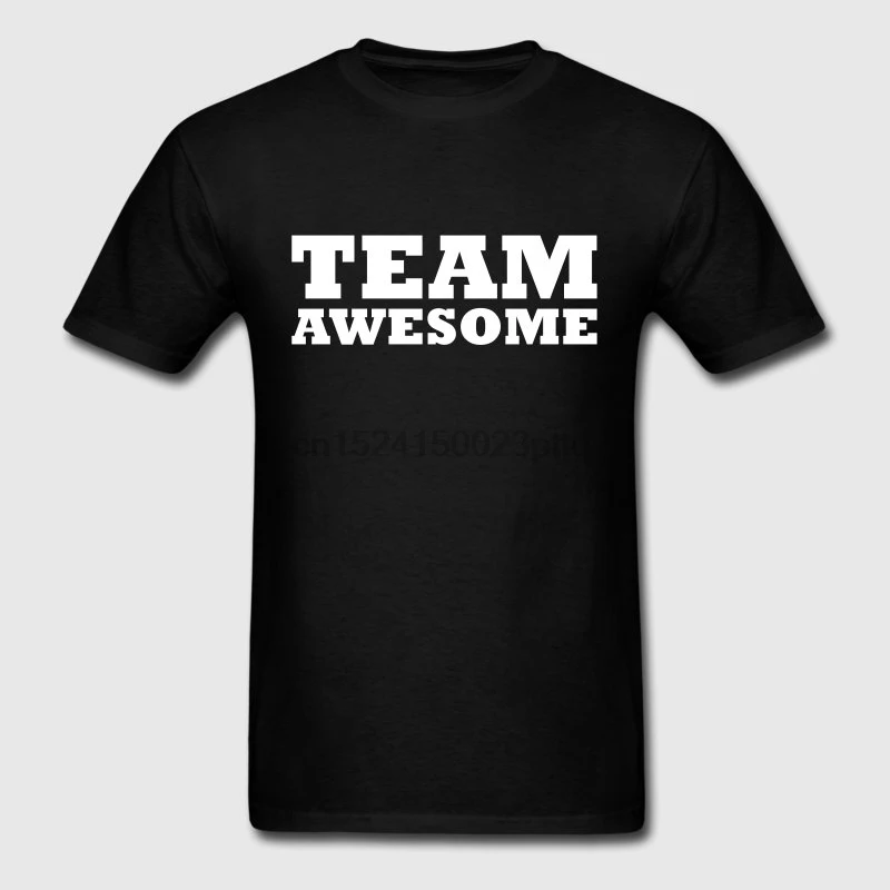 

Humor Men T Shirt Hilarious Team Awesome Tshirt Solid Color Big Size Xxxl Tee Shirt Short Sleeve Outfit