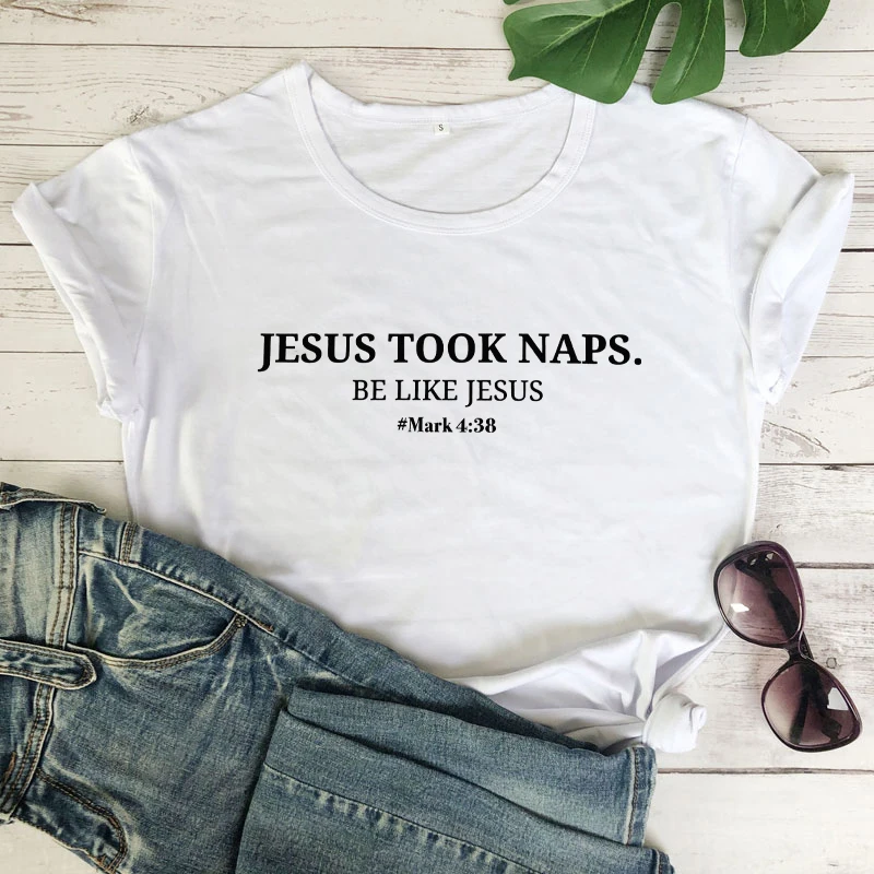 Jesus Take Naps Be Like Jesus Mark 4:38 футболка Писание стих из Христианской Библии Цитата футболка Повседневная унисекс женская футболка со слоганом Топ