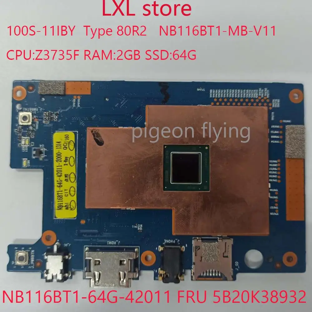 100S-11IBY motherboard mainboard for lenovo Ideapad 80R2 NB116BT1-MB-V11 CPU:Z3735F RAM: 2GB SSD:64GB FRU 5B20K38932 NB16BT1-64G |