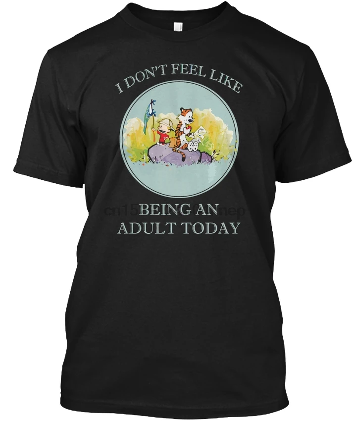 

Calvin And Hobbes T - I DonFeel Like Being An Adult Popular Tagless Tee T-Shirt