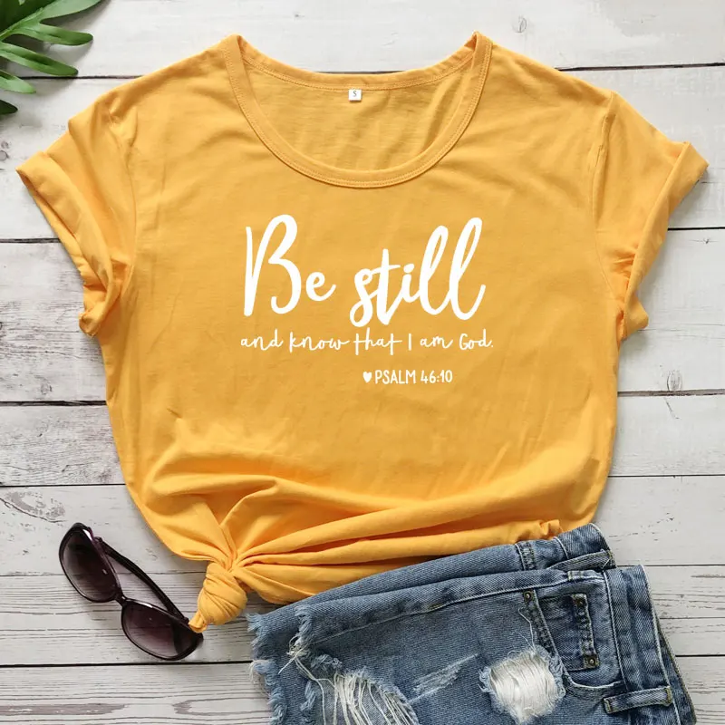 Be Still And Know That I Am God футболка унисекс женская Религиозная Христианская футболка Повседневная летняя Библейская вера стих Графический Топ тройник - Цвет: yellow-white text