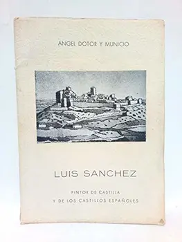 

Luis Sánchez, pintor de Castilla y de los castillos españoles