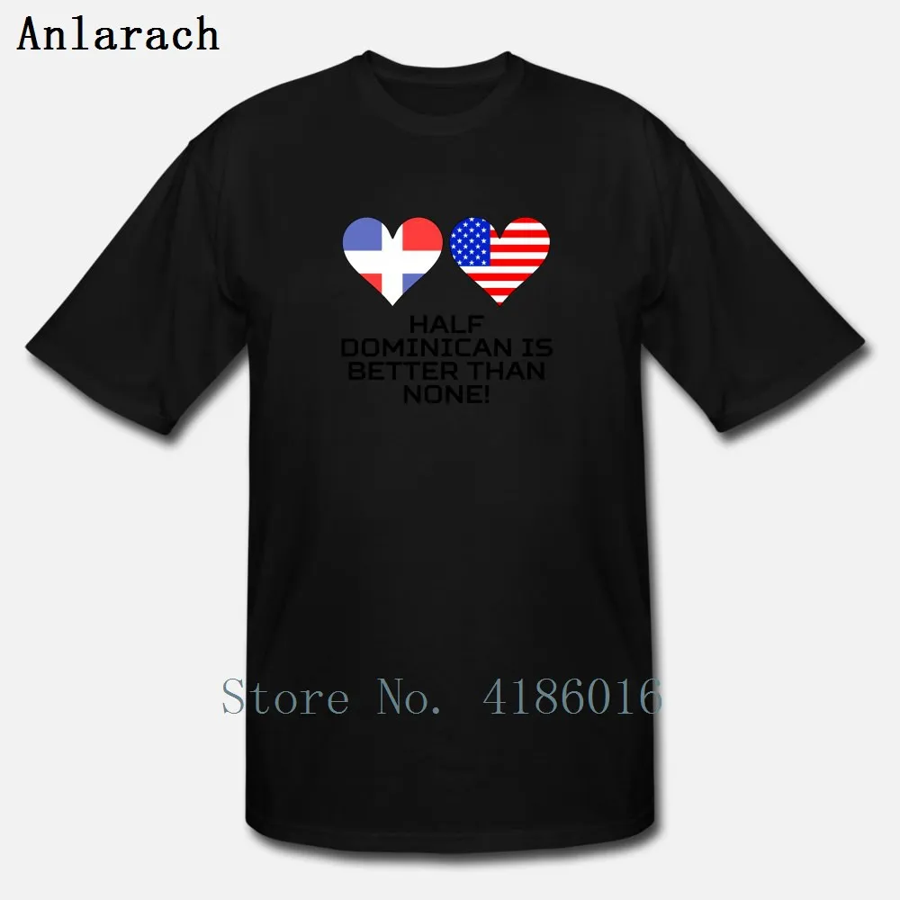 

Half Dominican Is Better Than None T Shirt Design Fashion Fitness Clothing Summer Style Trend Cotton O Neck Shirt