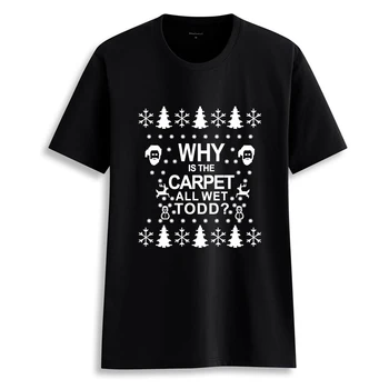 

Hillbilly Harajuku Christmas Gift Why Is The Carpet All Wet Todd T Shirt for Women 2018 Cotton Tshirts Tees Plus Size T-shirts