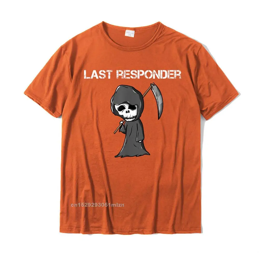 Hip Hop Men T Shirts Custom Normal Tops T Shirt 100% Cotton Short Sleeve Casual Tee Shirts Round Neck Top Quality Last Responder Grim Reaper Funny Dark Humor T-Shirt__3252 orange