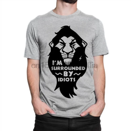 

Lion King Scar Funny T-shirt I'm Surrounded By Idiots For Men