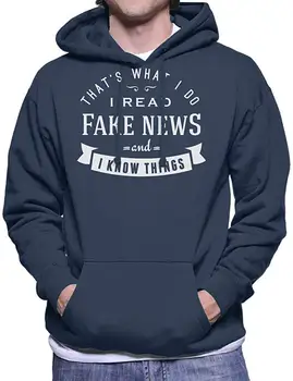 

I Read Fake News and I Know Things Men's Hooded Sweatshirt Men Women Hoodie Sweatshirt