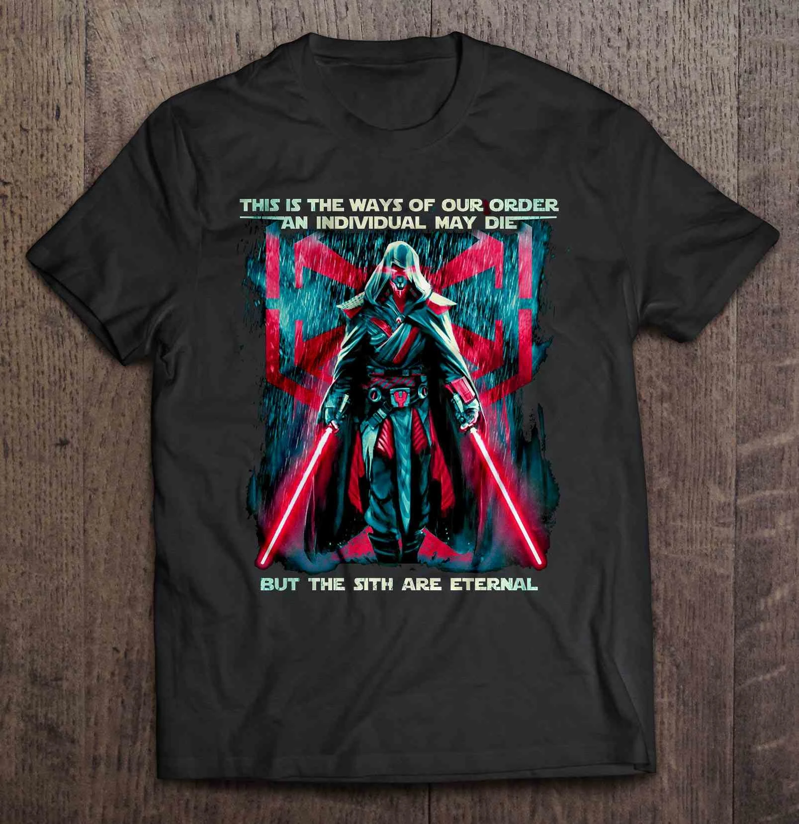 

Men T Shirt This Is The Ways Of Our Order An Individual May Die But The Sith Are Eternal -Darth Zannah Women t-shirt