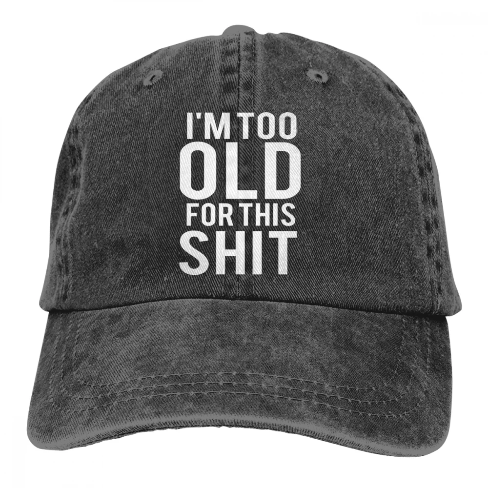 Я слишком стара для этого Shxt Casquette черные унисекс Мужские Женские джинсовые бейсболка с ремешком кепки регулируемые Гольф папа шляпа