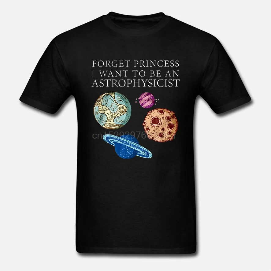 Men T Shirt Forget Princess I Want To Be An Astrophysicist Women t-shirt |
