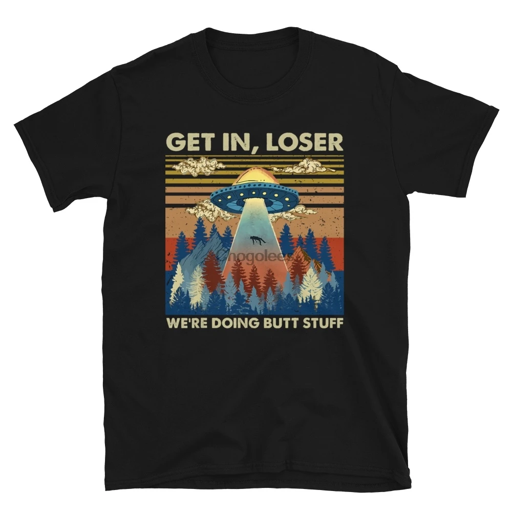 Vintage Get In Loser Were Doing Butt Stuff Aliens Short-Sleeve Unisex T-Shirt |