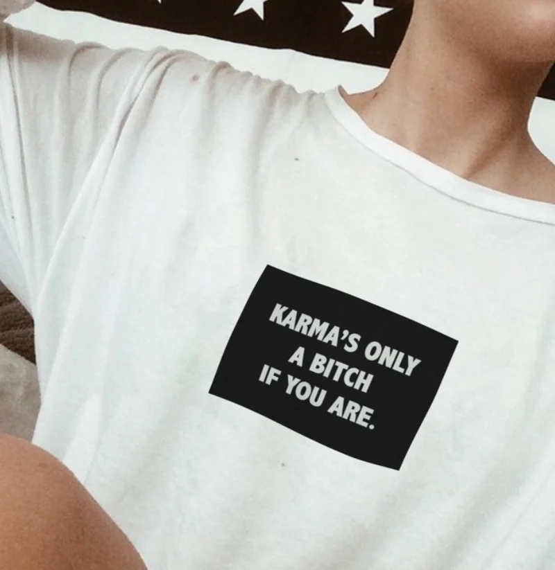 Kuakuayu HJN модная футболка Karma Is Only A Bitch If You Are women, топы для девочек, хлопковая Футболка с круглым вырезом и коротким рукавом, новинка, женская футболка