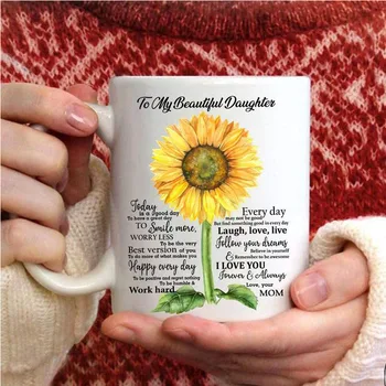 

Sunflower To My Beautifull Daughter Today Is A Good Day To Have A Great Day Mug White 11oz.