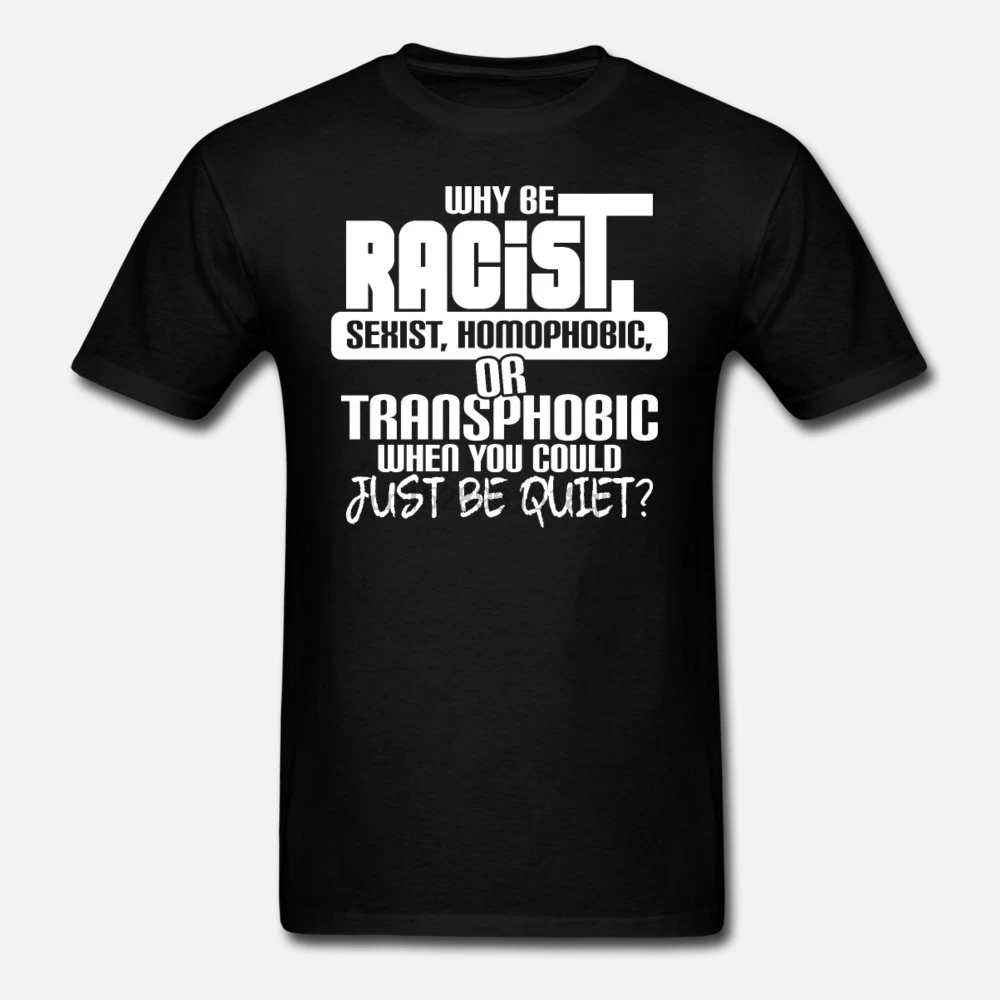 Men t shirt WHY BE RACIST(1) Women tshirts |