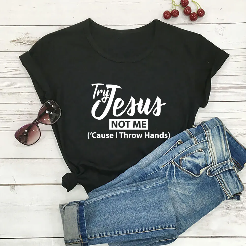 

Try Jesus Not Me New Arrival Christian Shirt 100%Cotton Women Tshirt Unisex Summer Casual Short Sleeve Top Faith Tee Dropship