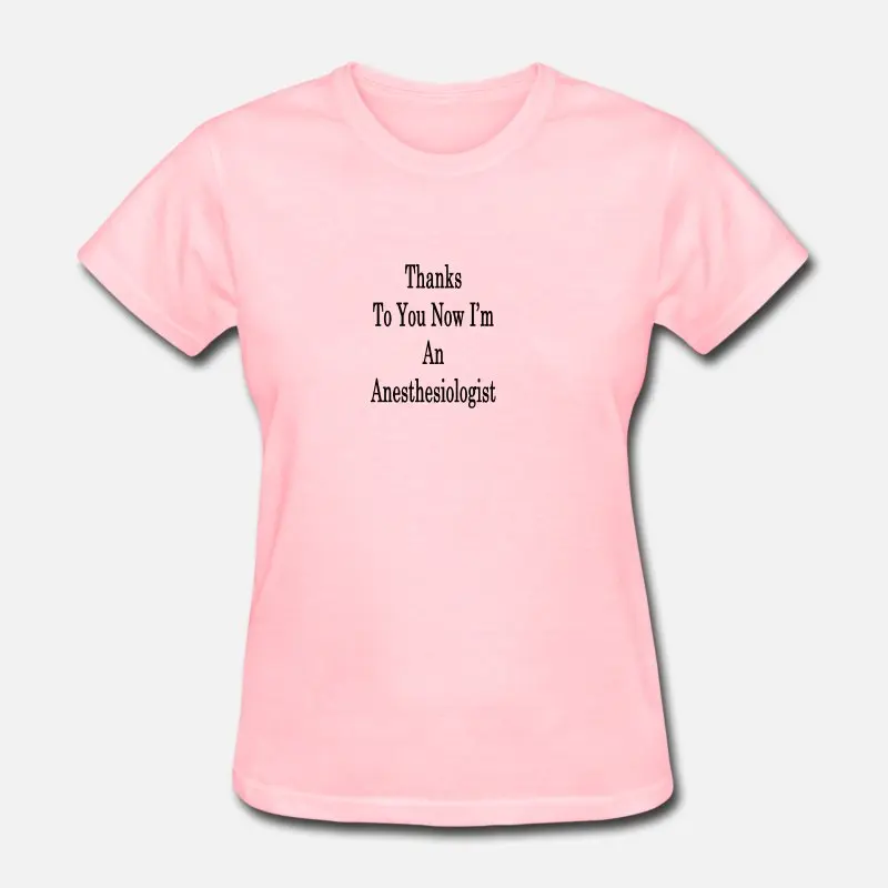 Women-Pink Дизайн благодаря вам сейчас я анестезиолог футболка для мужчин женщин вырез лодочкой Унисекс Мужская футболка оверсайз S-5xl Мужская хип-хоп - Цвет: Women-Pink