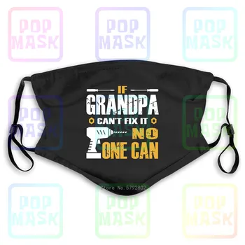 

Dust Mask with Filter If Grandpa Can'T Fix It No One Can - Funny Gifts For Grandfather -S Washable Reusable Mask