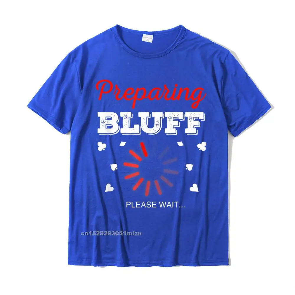 Summer O Neck T-shirts ostern Day Tops T Shirt Short Sleeve 2021 Discount All Cotton Europe Tee-Shirts Casual Men Poker Bluff Shirt Funny Bluffing Poker Bluff Poker Gift T-Shirt__5088 blue