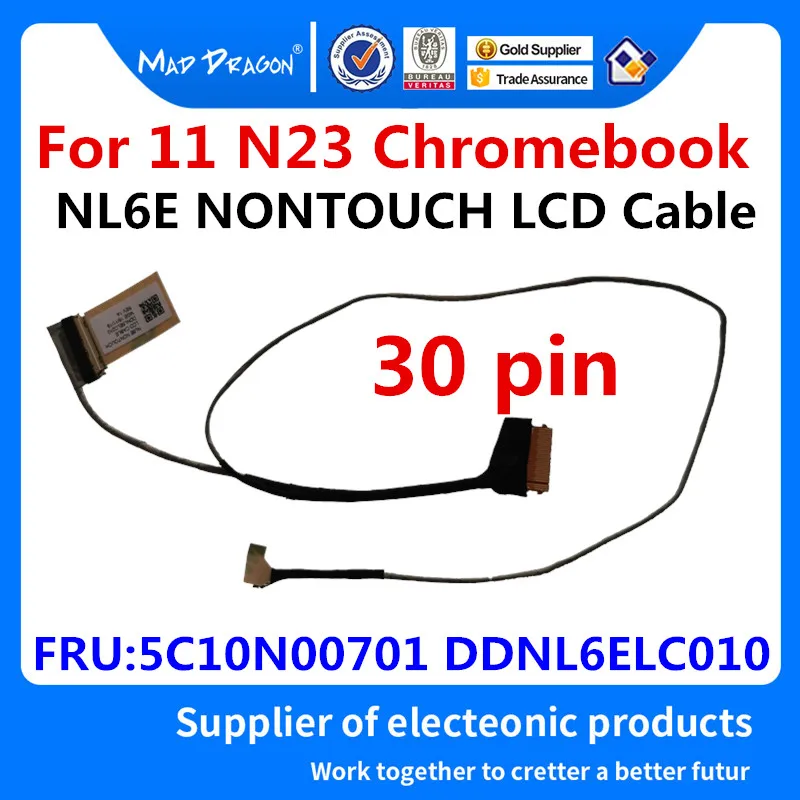 MAD DRAGON новый ноутбук LVDS lcd Видео кабель NL6E NONTOUCH для lenovo 11 N23 Chromebook 5C10N00701 DDNL6ELC010 |