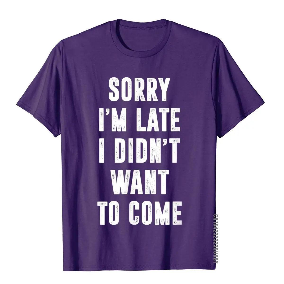 Sorry I'm Late I Didn't Want To Come Funny T-Shirt__A10886purple