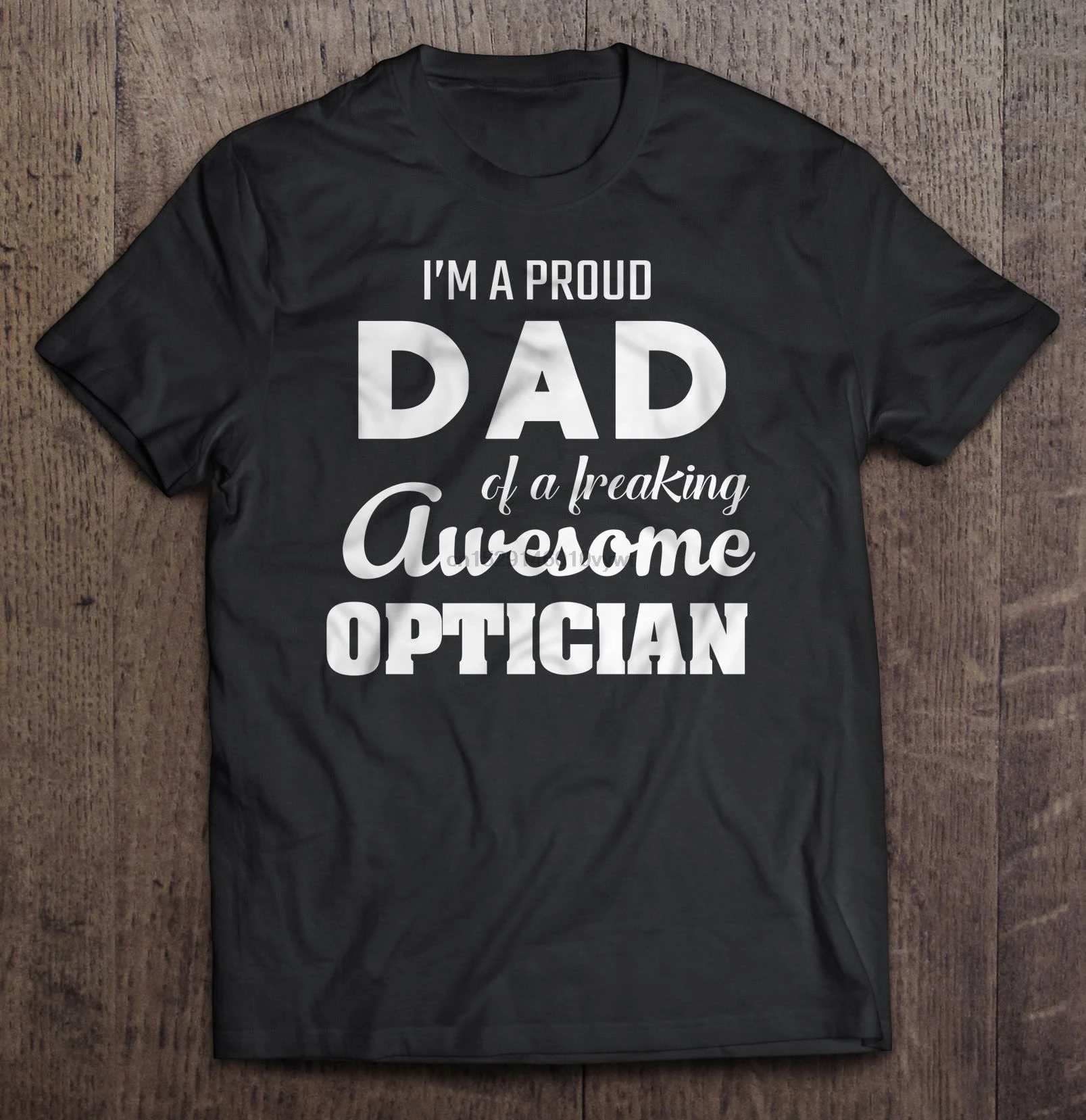 

Men Funny T Shirt Fashion tshirt I'm A Proud Dad Of A Freaking Awesome Optician Women t-shirt