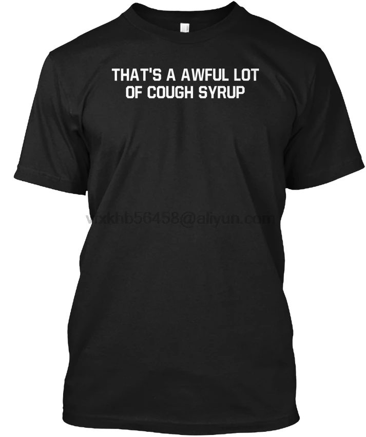Thats A Awful Lot Of Cough Syrup Popular Tagless Tee T Shirt