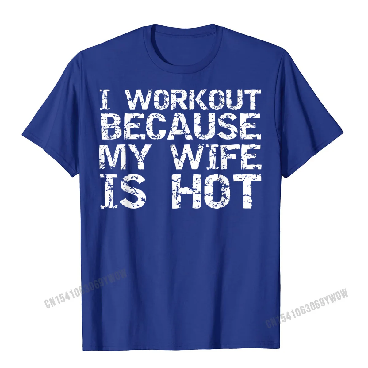 Normal 100% Cotton Men Short Sleeve Tops Tees Group Thanksgiving Day Top T-shirts 2021 Hot Sale Round Collar Clothing Shirt Funny Mens Fitness Gift I Workout because My Wife is Hot T-Shirt__457 blue