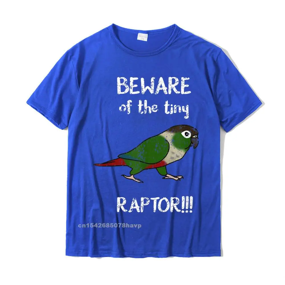 Group Street O Neck T Shirt Summer/Fall Tees Short Sleeve for Men Brand 100% Cotton Casual T-Shirt Drop Shipping Beware of the tiny Raptor Green cheeked Conure Birb Parrot T-Shirt__993. blue