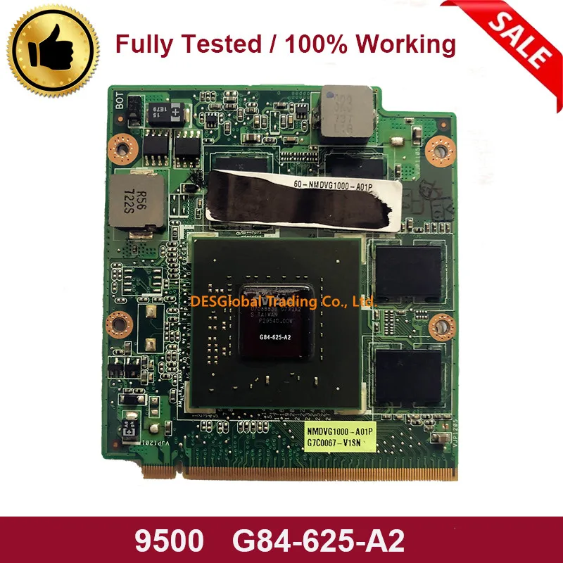 

For ASUS F8S F8SN 9500 9500M GS G84-625-A2 VGA Video Graphics Card 08G28AS0313I NLPVG1000-B01 A8S NB8P DDR2 G84 625 A2 100% Test