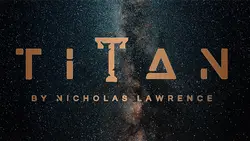 Titan (Gimmicks и онлайн инструкции) от Nicholas Lawrence-Trick