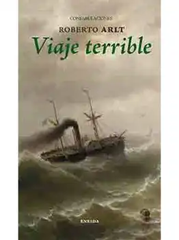 

VIAJE TERRIBLE - ROBERTO ARLT - NOVELA DE AVENTURAS
