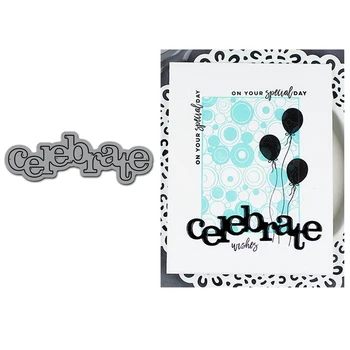 

Big Word Celebrate Metal Cutting Dies Stencil for DIY Scrapbooking Photo Album Embossing Paper Cards Decorative Crafts