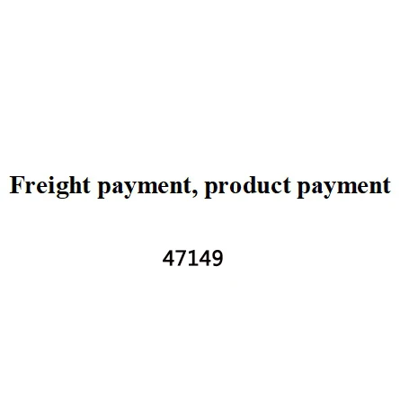 Клиент оплачивает продавцу фрахт, оплата Товара 47149