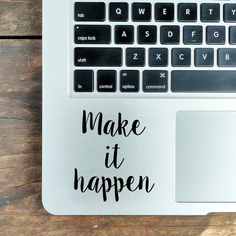 Make It Happen Quote Laptop Sticker For Macbook Air Pro 16 Retina 11 12 13 15 Inch Mac Book Skin 14 Hp Notebook Trackpad Decal Laptop Skins Aliexpress