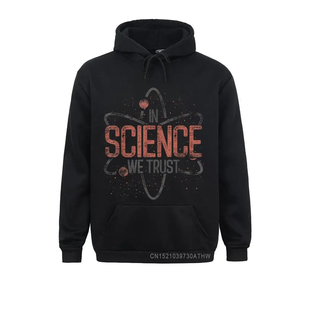 In Science We Trust Scientist Nerd Physicist Gift Physics T-Shirt__4681 Design Sweatshirts for Women Summer Fall Hoodies Sportswears Long Sleeve Hot Sale  In Science We Trust Scientist Nerd Physicist Gift Physics T-Shirt__4681black
