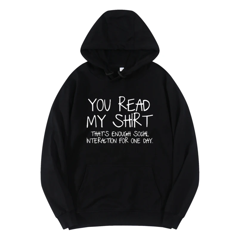 

You Read My Shirt Hoodie Sweatshirts Men Women Unisex Pullover Harajuku Tracksui 2021Men's Hoodie Streetwear