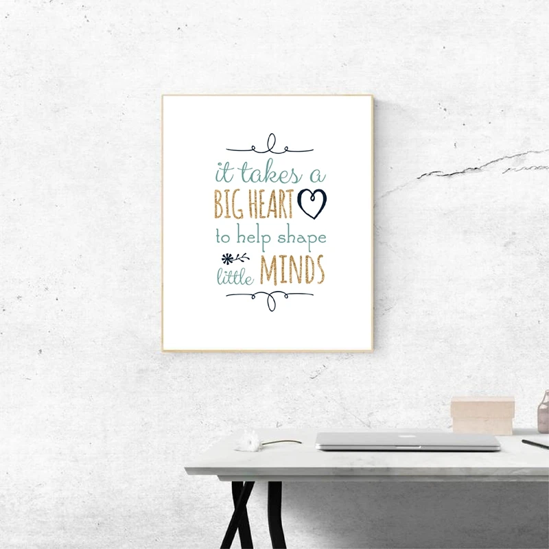 It Takes a Big Heart to Help Shape Little Minds Print