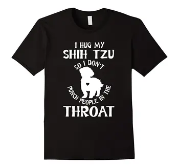 

I Hug My Shih Tzu So I Don't Punch People T-shirt Short Sleeve Women T Shirt Short Sleeve Camiseta Feminina Free Shipping