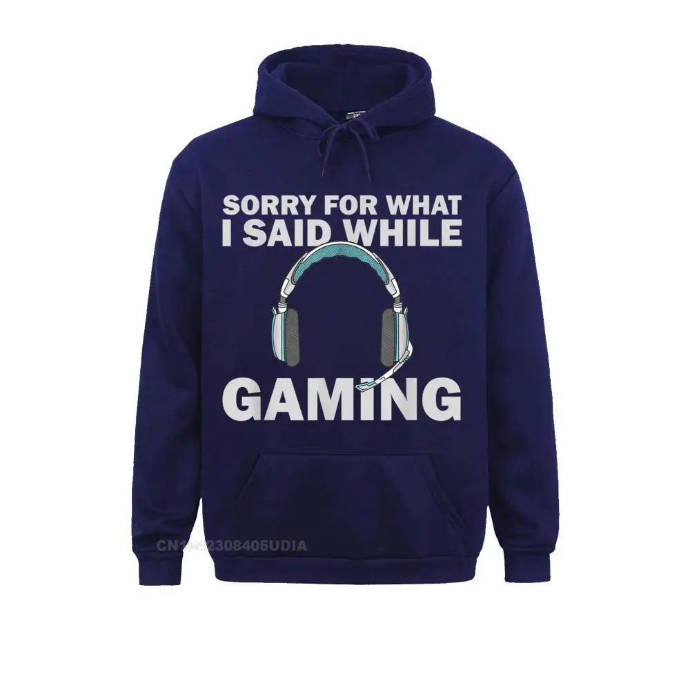 Cool Long Sleeve Hoodies Summer Latest  Clothes Men Sweatshirts Sorry What I Said While Gaming Headset Funny Gamer T-Shirt__B10751 Sorry What I Said While Gaming Headset Funny Gamer T-Shirt__B10751navy