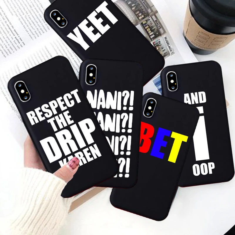 

Interesting Text Design Network Language Silicone Phone Case for iPhone 11 Pro Max X XR 7 8 6 Respect BTE YEET NANI Phone Cover