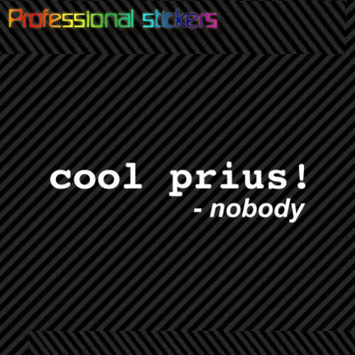 

Cool Prius Said Nobody Sticker Die Cut Decal Self Adhesive Vinyl for Car, Laptops, Motorcycles, Office Supplies