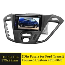Doppel Din Auto Radio Fascia Für Ford Transit Tourneo Custom 2013 2020 Multimedia Audio DVD Player Dash Mount Installieren rahmen Lünette