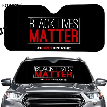 

INSTANTARTS Black Lives Matter I Can't Breathe Pattern Car Accessories Front Window Protector Sunshade Summer Auto Sunshield