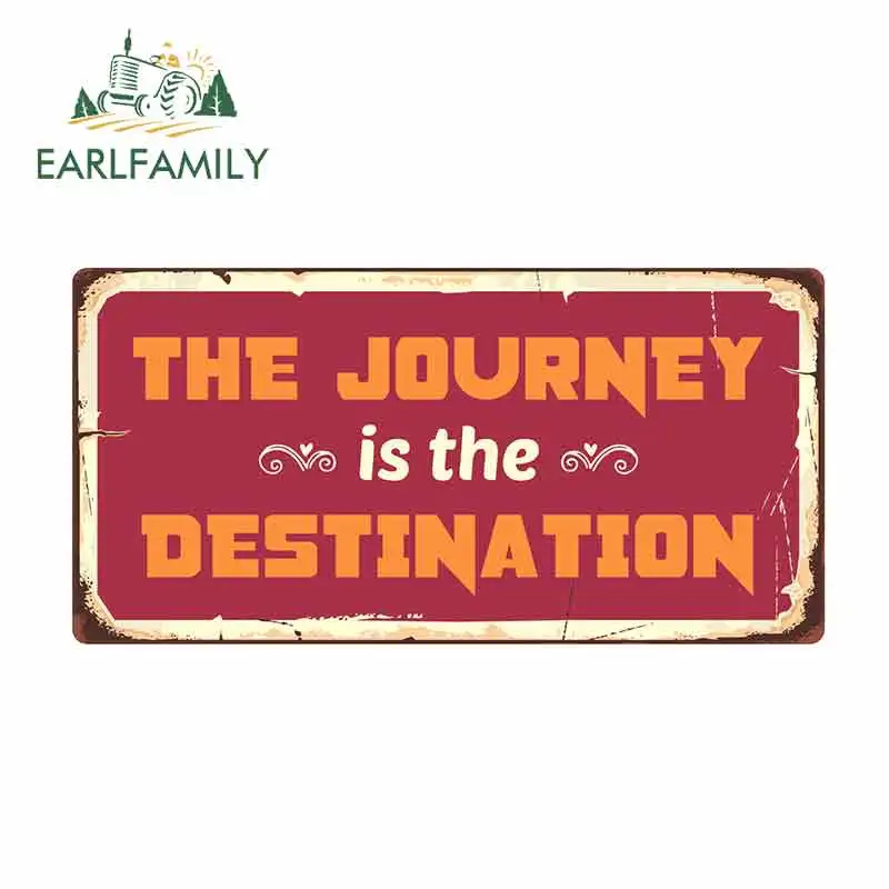 EARLFAMILY 13cm x 6.6cm for The Journey Is The Destination Sign Car Sticker Vinyl Graphics RV VAN Car JDM Accessories Waterproof