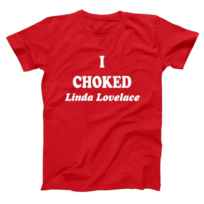 

I CHOKED LINDA LOVELACE T-shirts Men/Women Tops Tees Print T shirt Men loose T-shirt Homme Fashion Tshirts Plus Size XS-3XL