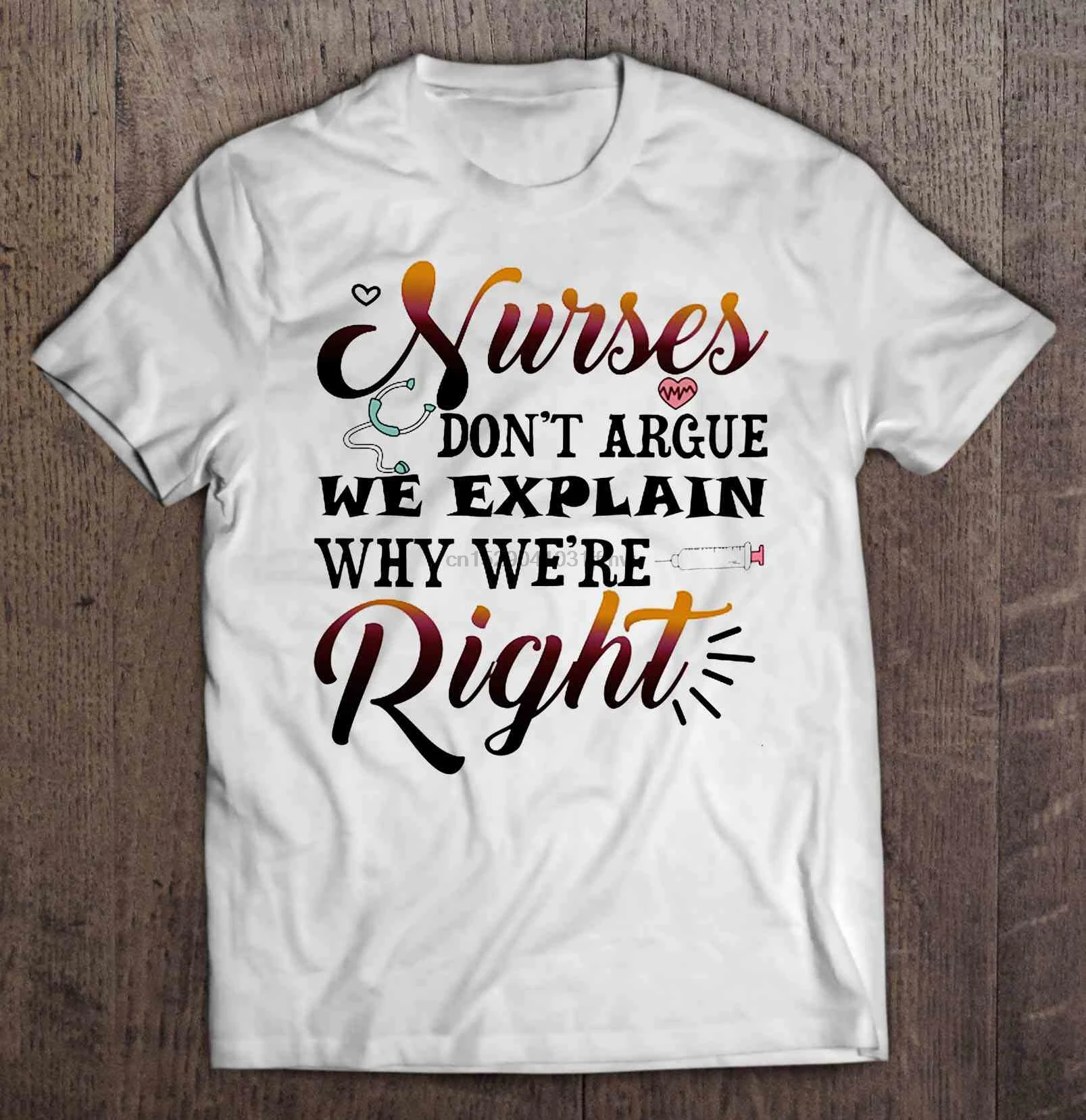 Men Funny T Shirt Fashion tshirt Nurses Don't Argue We Explain Why We're Right Women t-shirt |