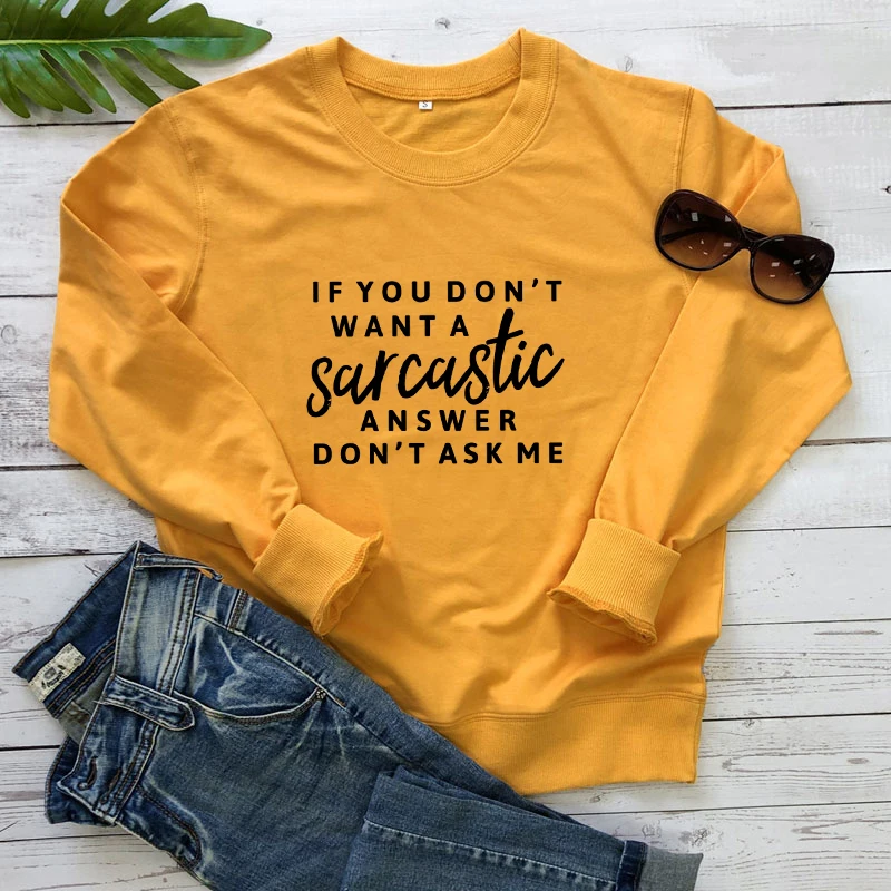 

If You Don't Want A Sarcastic Answer Don't Ask Me Sweatshirt Women Hipster Sarcasm Pullover Casual 90s Slogan Grunge Sweatshirts