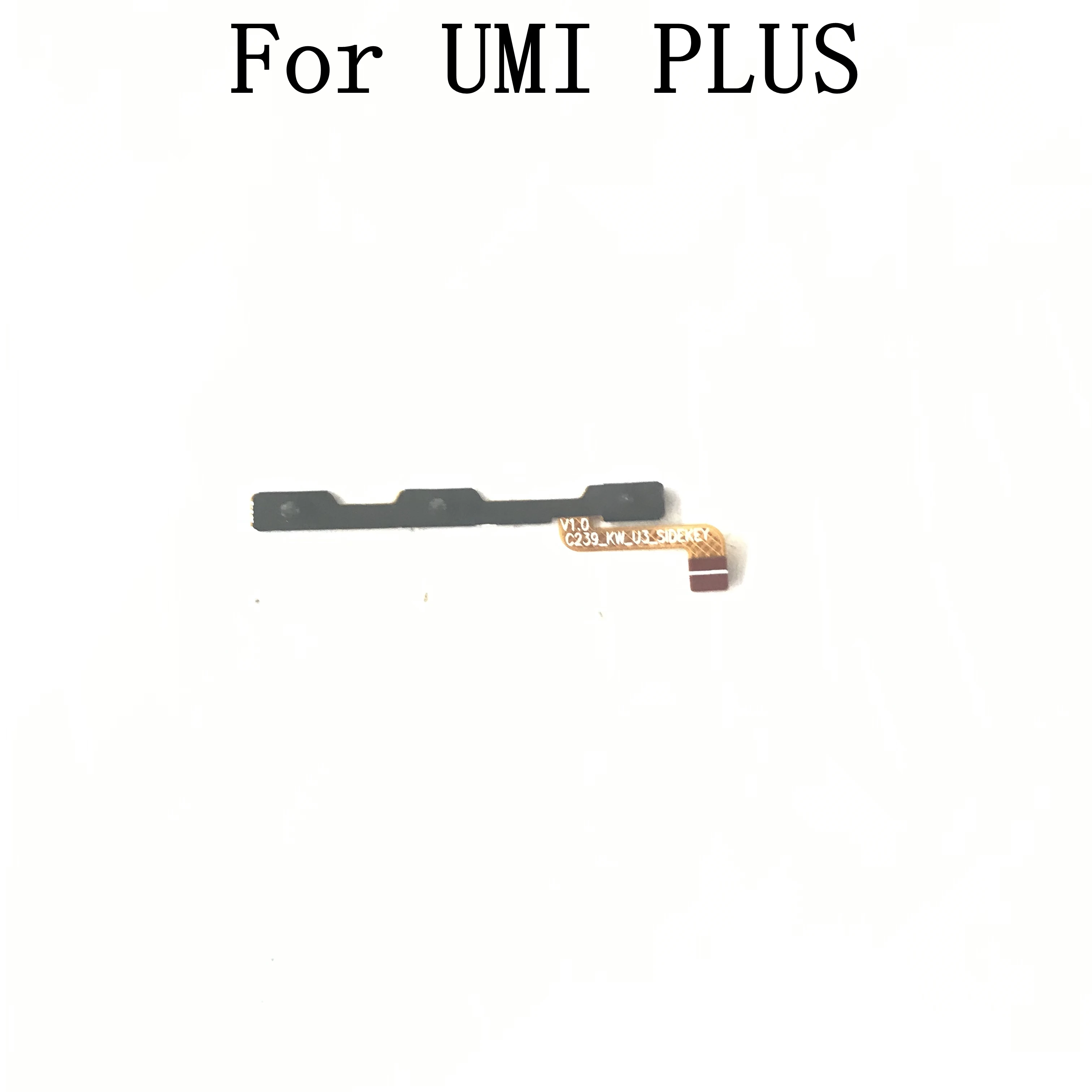 

UMI PLUS Used Power On Off Button+Volume Key Flex Cable FPC For UMI PLUS Repair Fixing Part Replacement