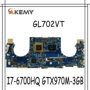 

Akemy GL702VT motherboard For Asus GL702VMK GL702VM GL702VML laptop motherboard I7-6700HQ GTX970M-3GB Test work 100%